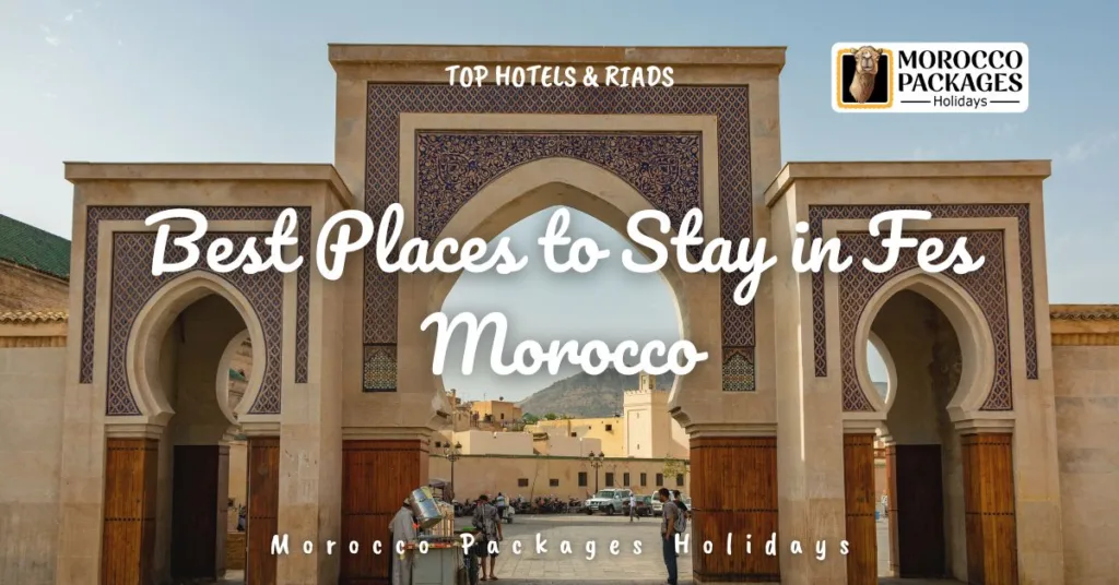 Best Places to Stay in Fes Morocco